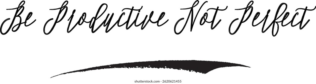 Be Productive Not Perfect Typography Text Of Motivational Saying