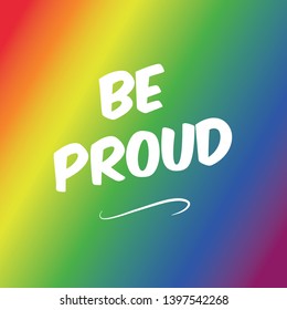 Be Proud Celbrate Pride Month Pride Week Color Gradient Quote