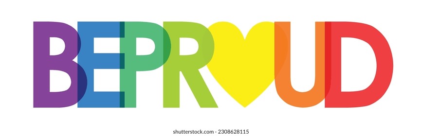 BE PROUD colorful vector typography banner with heart symbol in pride flag colors