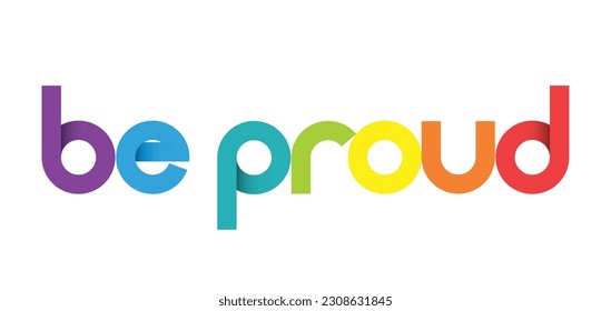 BE PROUD colorful vector typography banner with heart symbol in pride flag colors