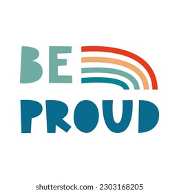 Be proud quote with rainbow. Happy pride illustration in retro vintage lgbt flag colors. Vector flat.