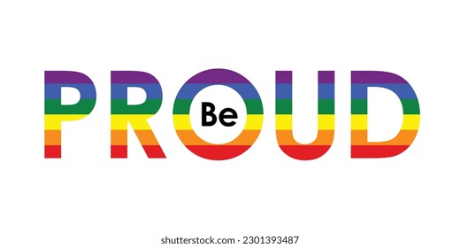 BE PROUD vector typography banner with pride flag colors