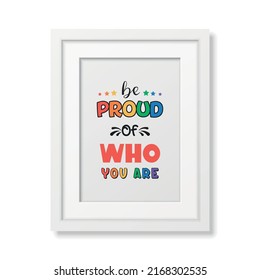 Be Proud of Who You Are. Vector Design for T-shirt, Poster Print, Pride Month Celebrate Concept. Typography with Quote with Lgbt Rainbow, Transgender Flag. LGBT, Gays, Lesbians, Fight for Human Rights