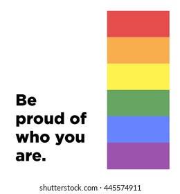 Be Proud of who you are. Gay Event Pride Day Parade (Motivational Quote Vector Poster Design)