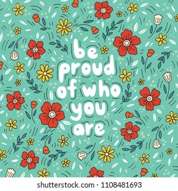 Be proud of who you are — unique hand drawn inspirational phrase. Perfect for posters, postcards, etc.