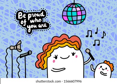 Be proud of who you are hand drawn vector illustration in cartoon comic style man singing lettering