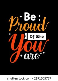 Be proud of who you are lettering typography design.