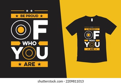 be proud of who you are modern typography inspirational lettering quotes t shirt design suitable for print design