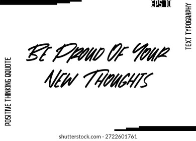 Siéntete Orgulloso De Tus Nuevos Pensamientos - Citas Positivas Inspiradas Letras Escritas A Mano Texto Cursivo Vector