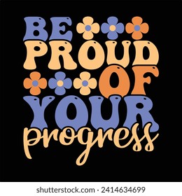 Be Proud Of Your Progress  BOHO FLOWER T-SHIRT DESIGN svg