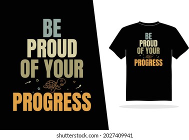 be proud of your progress, motivation t-shirt poster design, typography, vector illustration design