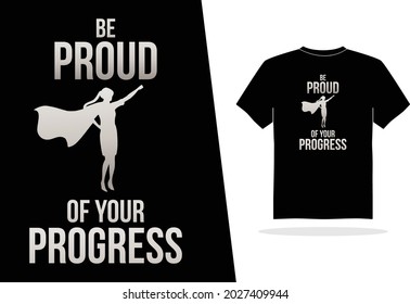 be proud of your progress, motivation t-shirt poster design, typography, vector illustration design