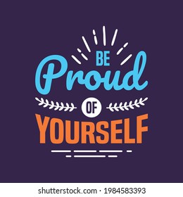 be proud of yourself Lettering quotes typography design. Hand written motivational quote vector illustration.