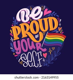 Be Proud Of Yourself. Pride Month - LGBTQ Label Lettering. Love Is Love. Pride Postcard. T-shirt Design.