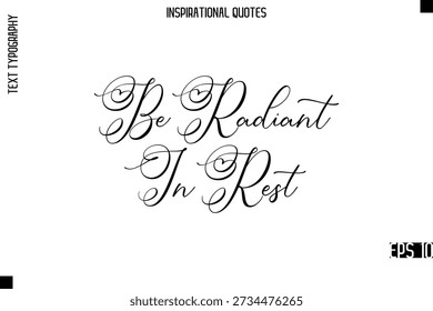 Be Radiant In Rest -Modern Stylish Typography Lettering Motivational Quote Vector Design