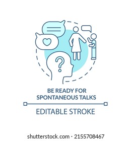 Be ready for spontaneous talks turquoise concept icon. Positive communication abstract idea thin line illustration. Isolated outline drawing. Editable stroke. Arial, Myriad Pro-Bold fonts used