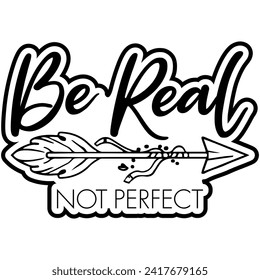 be real not perfect black vector graphic design and cut file