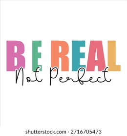 Sé real, no perfecto Diseño