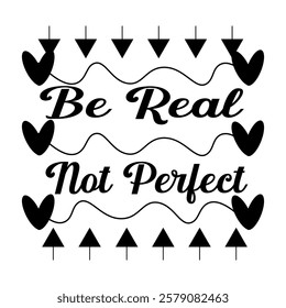 Be Real Not perfect girl T-shirt Design vector.