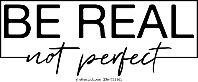 Be Real Not Perfect Kindness Day T-shirt Design