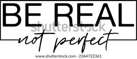 Be Real Not Perfect Kindness Day T-shirt Design