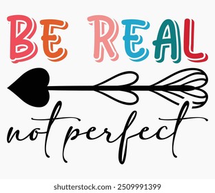 Sé Real No Perfecto Svg, Camisa Del Día Mundial De La Amabilidad, Día Mundial De La Amabilidad Sayings Svg, Archivos Cortados, Silueta, Tipografía