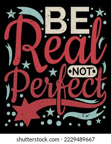 Ser real no diseño de camisetas de tipografía perfecta