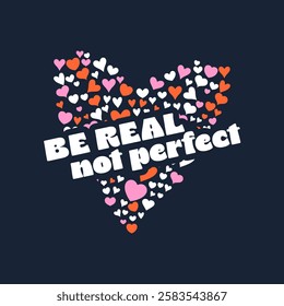 Be real not perfect typography illustration slogan for graphic print tees, t-shirts, posters, and stickers.