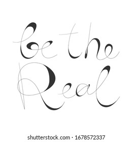 Be the real. Sticker for social media content. Vector hand drawn illustration design. Bubble pop art comic style poster, t shirt print, post card, video blog cover