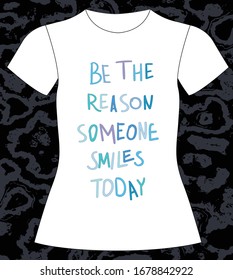 Be the reason someone smıles.Today. slogan lovely graphic design and cute flowers graphic design print for tee and t shirt and fabric