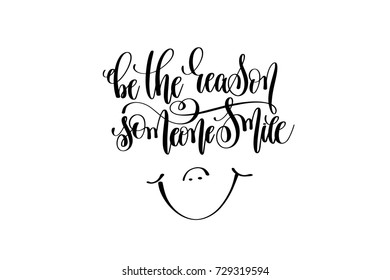 be the reason someone smile hand written lettering inscription motivation and inspiration positive quote to printing poster, calligraphy vector illustration