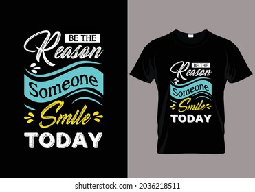 Be The reason someone smile today lettering design t shirt