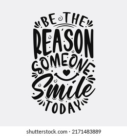 Be the reason someone smile today black and white color vector design