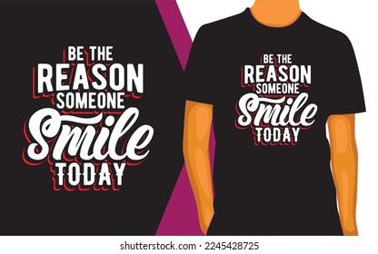 Be the reason someone smile today lettering design for t shirt
