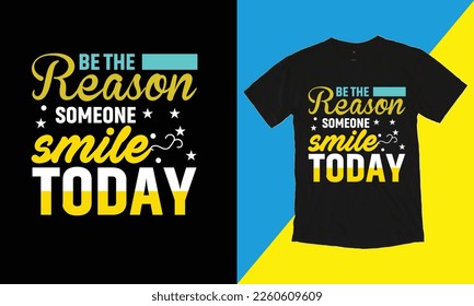 Be The Reason Someone Smile Today T Shirt Design, Typographic Design,