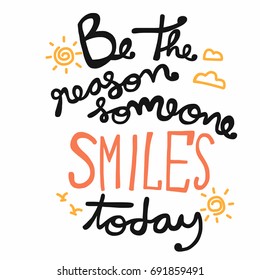 Be the reason someone smile today word handwriting vector illustration