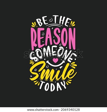 Be the reason someone smile today pink, black. yalow and white color vector design