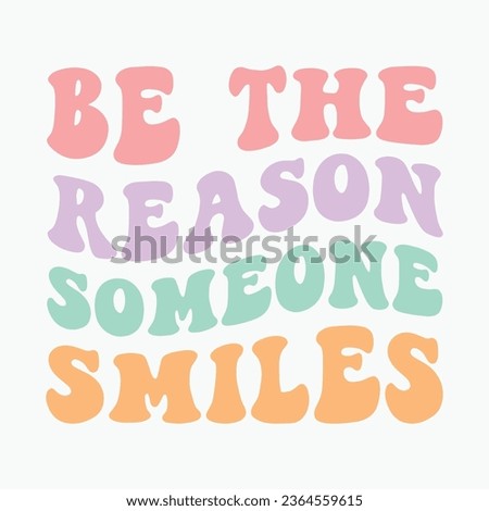 Be The Reason Someone Smiles retro t shirt