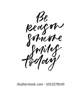 Be reason someone smiles today. Valentine's Day calligraphy phrases. Hand drawn romantic postcard. Modern romantic lettering. Isolated on white background.