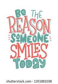 Be the reason someone smiles today vector lettering inscription. Handwritten poster or greeting card. Valentine's Day typography. Hand drawn quote. 