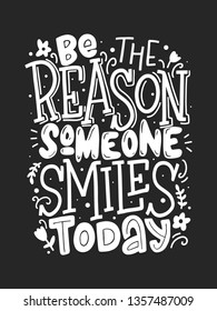 Be the reason someone smiles today vector lettering inscription. Handwritten poster or greeting card. Valentine's Day typography. Hand drawn quote. 