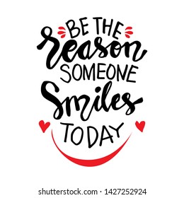 Be the reason someone smiles today