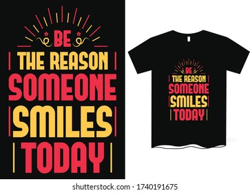 Be the reason someone smiles today- hand drawing lettering, t-shirt design, Best Inspirational Quote - Typography T-Shirt Design