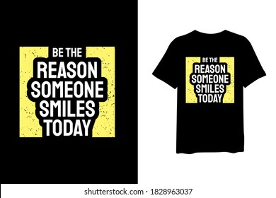 Be the reason someone smiles today, quote stylish t-shirt and apparel trendy design and typography lettering, print, vector, illustration design.