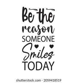 be the reason someone smiles today letter quote