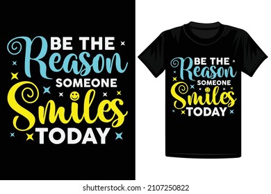 Sea La Razón Por La Que Alguien Sonríe Hoy Diseño De Camisetas - Motivacional
