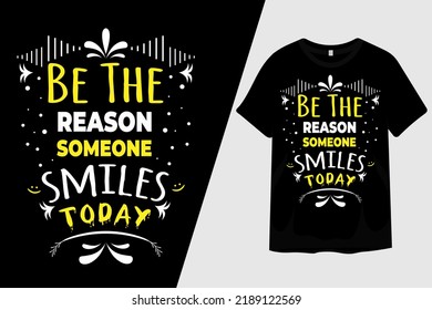 Be the Reason Someone Smiles Today T Shirt Design