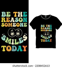 Be the reason someone smiles today t shirt design
