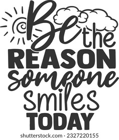 Be The Reason Someone Smiles Today - Inspirational Quote