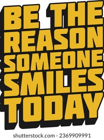 Be the Reason Someone Smiles Today Motivational Typographic Quote Design.